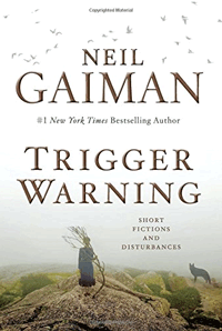 Trigger_Warning__Short_Fictions_and_Disturbances__Neil_Gaiman__9780062330260__Amazon_com__Books