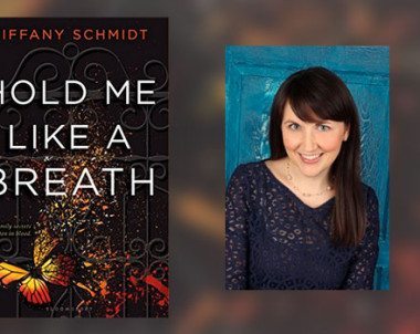 Interview with Tiffany Schmidt, author of Hold Me Like a Breath