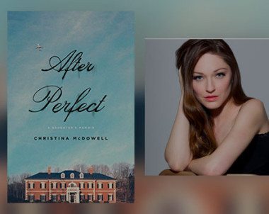 Interview with Christina McDowell, author of After Perfect