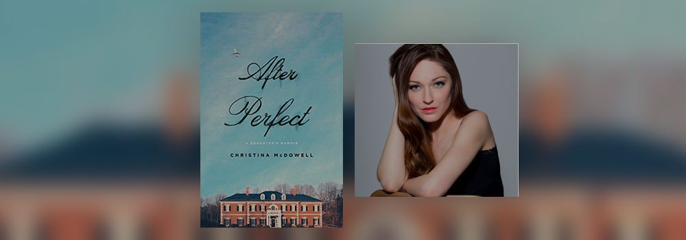 Interview with Christina McDowell, author of After Perfect