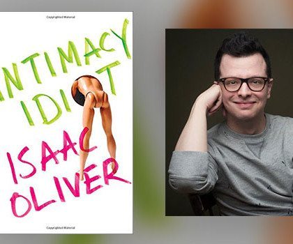 Interview with Isaac Oliver, author of Intimacy Idiot