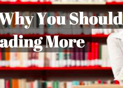 6 Reasons Why You Should Be Reading More