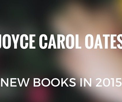 Joyce Carol Oates Books: New Book Releases for 2015