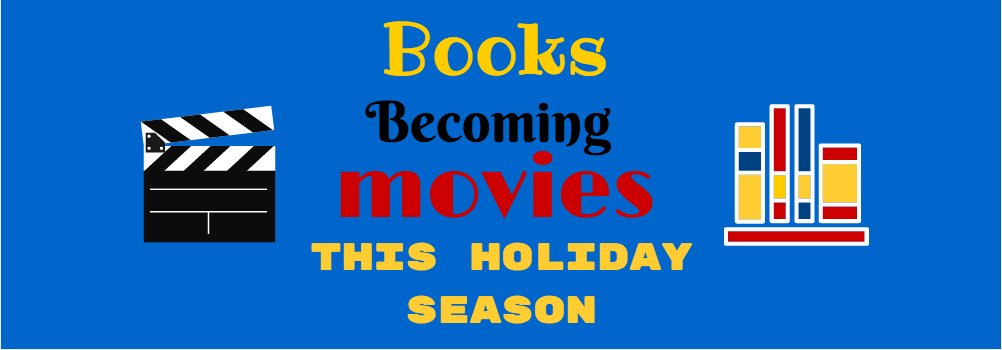 Books to Movies This Holiday Season