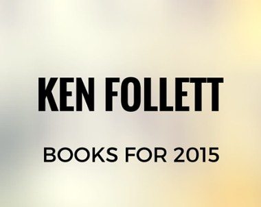 Books by Ken Follett: Latest Ken Follett Books for 2015