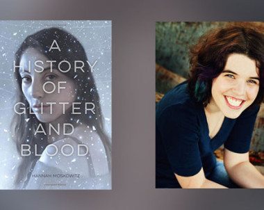 Interview with Hannah Moskowitz, author of A History of Glitter and Blood