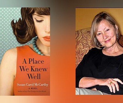 Interview with Susan Carol McCarthy, author of A Place We Knew Well