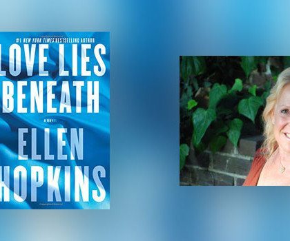 Interview with Ellen Hopkins, author of Love Lies Beneath