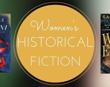 Historical Fiction Books to Read for Women’s Fiction Fans