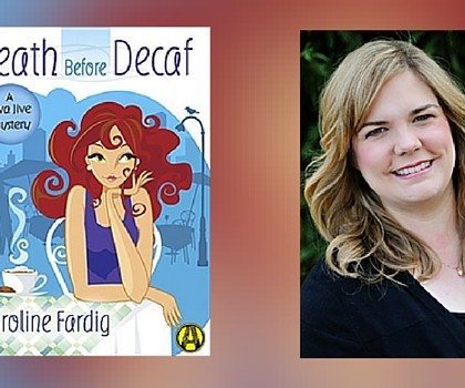 Interview with Caroline Fardig, author of Death Before Decaf