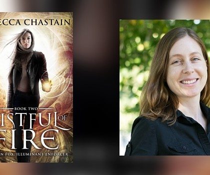 Interview with Rebecca Chastain, author of A Fistful of Fire