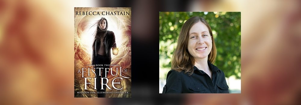 Interview with Rebecca Chastain, author of A Fistful of Fire