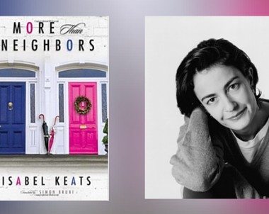 Interview with Isabel Keats, Author of More Than Neighbors