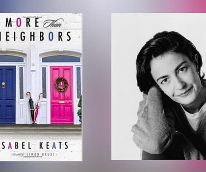 Interview with Isabel Keats, Author of More Than Neighbors