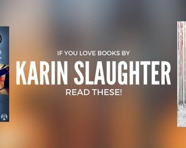 What to Read if You Like Karin Slaughter Books