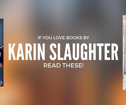 What to Read if You Like Karin Slaughter Books