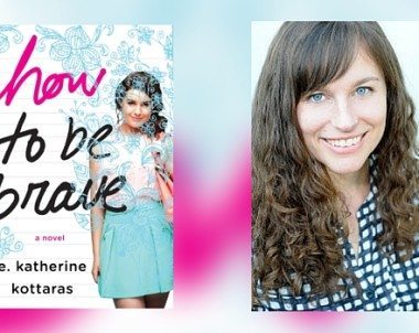 Interview with E Katherine Kottaras, Author of How to Be Brave