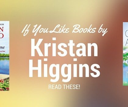 Books to Read by Authors like Kristan Higgins