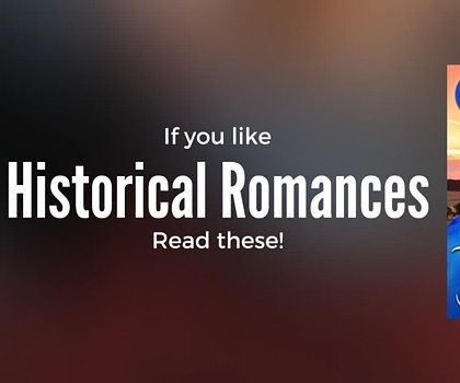 Books to Read if You Love Historical Romances