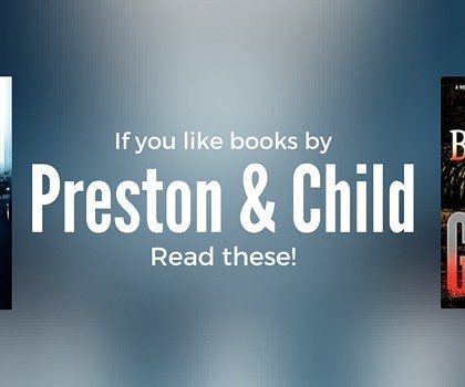 6 Books to Read if you Like Preston and Child