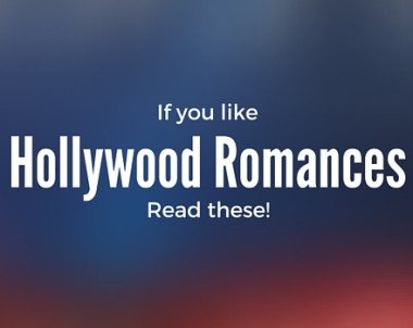 Books To Read if you Like Hollywood Romances