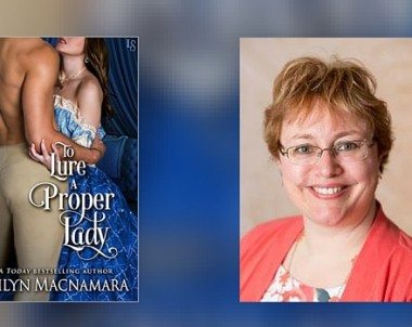 Interview with Ashlyn Macnamara, Author of To Lure a Proper Lady