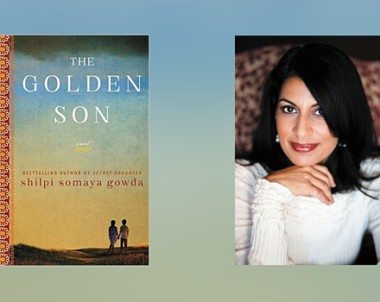 Interview with Shilpi Somaya Gowda, Author of The Golden Son