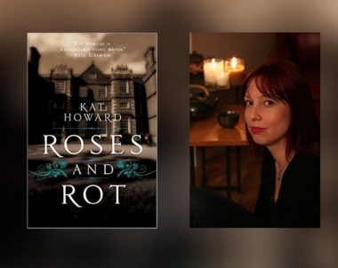 Interview with Kat Howard, Author of Roses and Rot