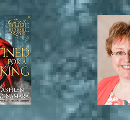 Interview with Ashlyn Macnamara, Author of Destined for a King