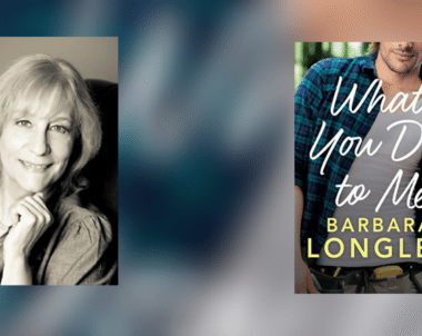 Interview with Barbara Longley, author of What You Do To Me