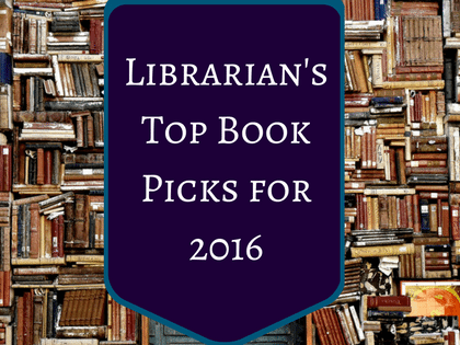 Librarian’s Top Book Picks for 2016