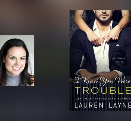 Interview with Lauren Layne, author of I Knew You Were Trouble