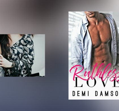 Interview with Demi Damson, author of Ruthless Love