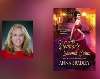 Interview with Anna Bradley, author of Lady Eleanor’s Seventh Suitor