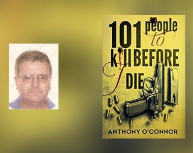 Interview with Anthony O’Connor, author of 101 People to Kill Before I Die