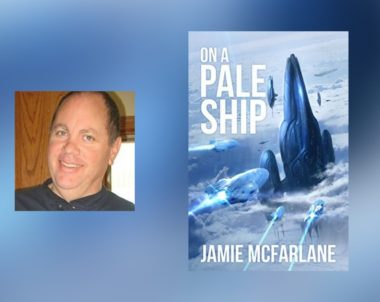 Interview with Jamie McFarlane, author of On a Pale Ship