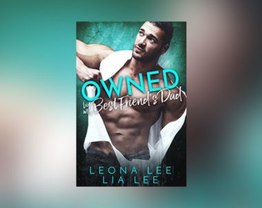 Interview with Leona Lee, author of Owned By My Best Friend’s Dad