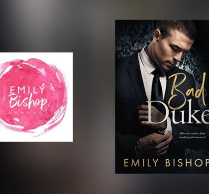 The Story Behind Bad Duke by Emily Bishop