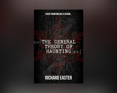 Interview with Richard Easter, author of The General Theory of Haunting