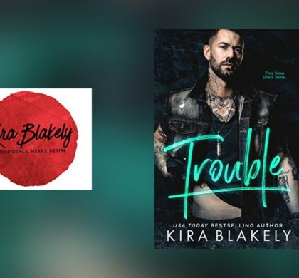 The Story Behind Trouble by Kira Blakely