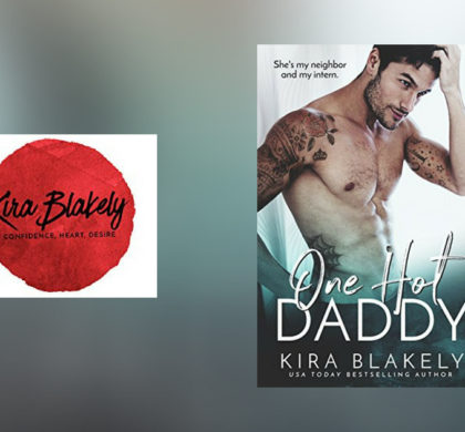 The Story Behind One Hot Daddy by Kira Blakely