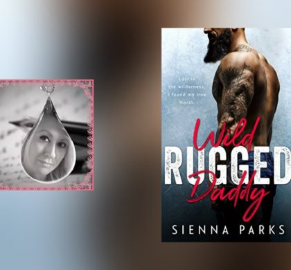 The Story Behind Wild Rugged Daddy by Sienna Parks