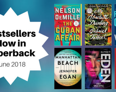 Bestsellers Now in Paperback | June 2018