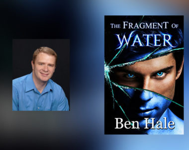 Interview with Ben Hale, author of The Fragment of Water