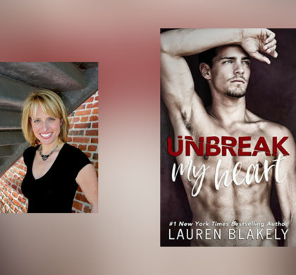 Interview with Lauren Blakely, author of Unbreak My Heart