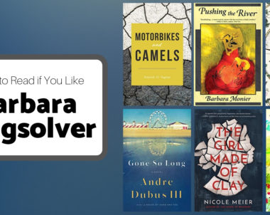 6 Books To Read If You Like Barbara Kingsolver