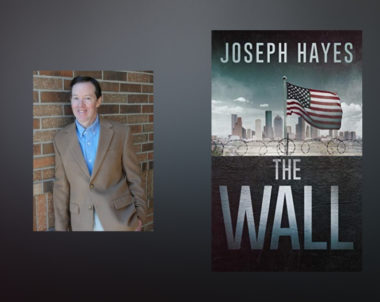 Interview with Joseph Hayes, author of The Wall