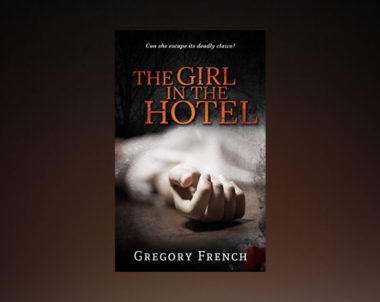 Interview with Gregory French, author of The Girl in the Hotel