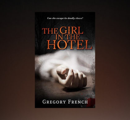 Interview with Gregory French, author of The Girl in the Hotel