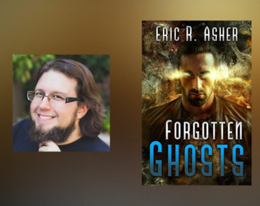 Interview with Eric Asher, author of Forgotten Ghosts